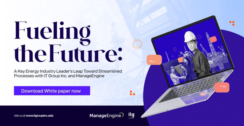 Fueling the Future: A Key Energy Industry Leader’s Leap Toward Streamlined Processes withIT Group, Inc. and ManageEngine