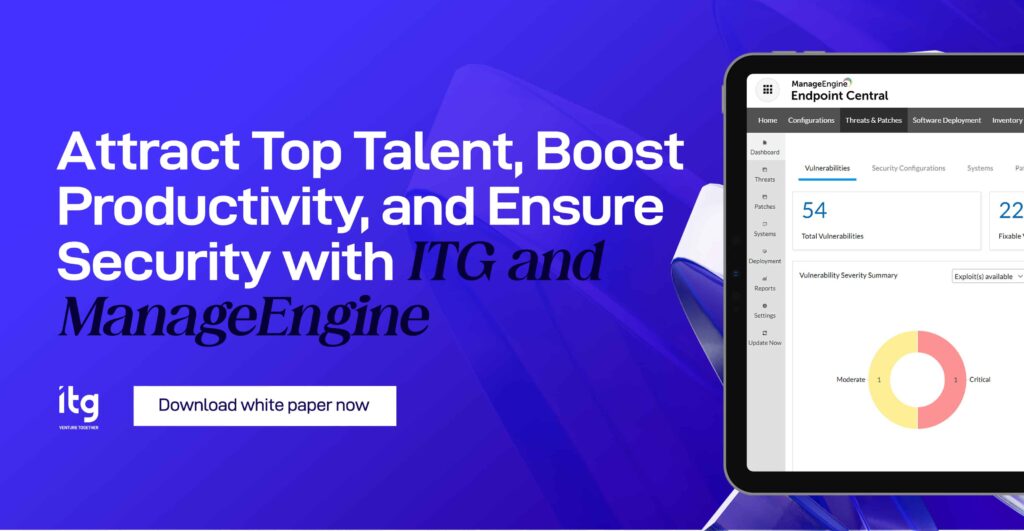 Attract Top Talent Boost Productivity And Ensure Security With ITG And Manage Engine