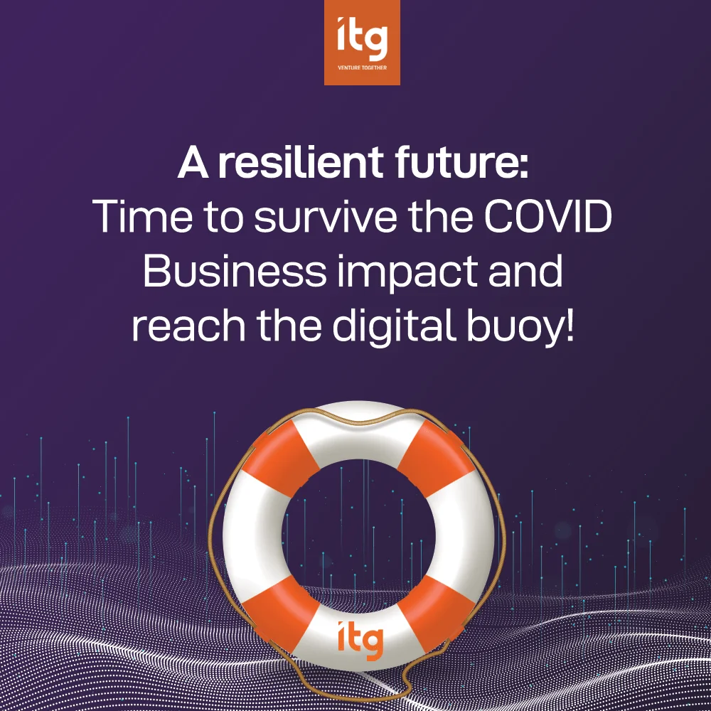 A Resilient Future: Time to Survive the COVID Business Impact and Reach for the Digital Buoy!